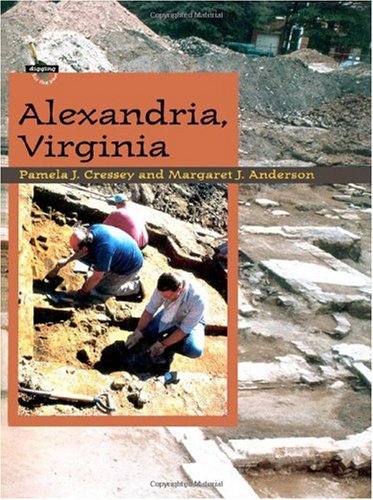 Alexandria Virginia Digging For The Past Pamela J Cressey