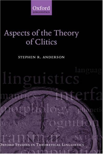 Aspects Of The Theory Of Clitics Oxford Studies In Theoretical Linguistics Stephen R Anderson