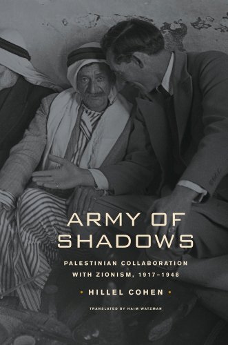 Army Of Shadows Palestinian Collaboration With Zionism 19171948 2008 1st Edition Hillel Cohen