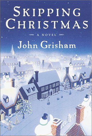 Skipping Christmas A Novel First Edition John Grisham