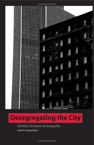 Desegregating The City Ghettos Enclaves And Inequality David P Varady