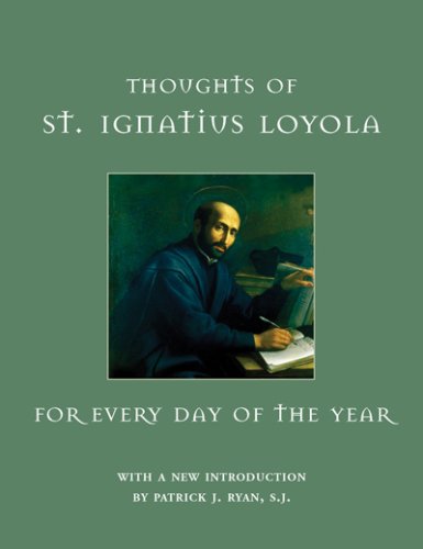 Thoughts Of St Ignatius Loyola For Every Day Of The Year 1st Edition St Ignatius Loyola
