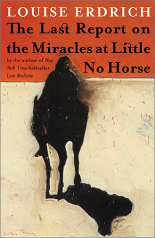 The Last Report On The Miracles At Little No Horse 1st Louise Erdrich