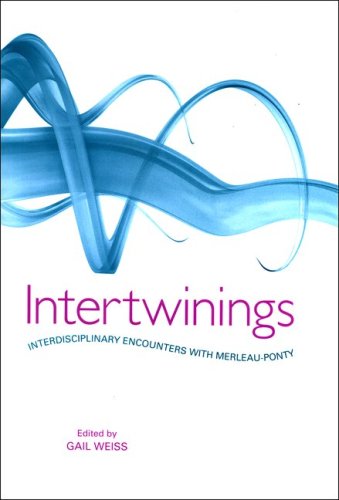 Intertwinings Interdisciplinary Encounters With Merleauponty Gail Weiss Editor