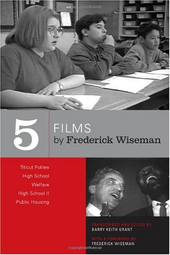 Five Films By Frederick Wiseman Titicut Follies High School Welfare High School Ii Public Housing 1st Edition Frederick Wiseman