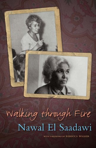 Walking Through Fire 2nd Edition A Life Of Nawal El Saadawi Second Edition Nawal El Saadawi