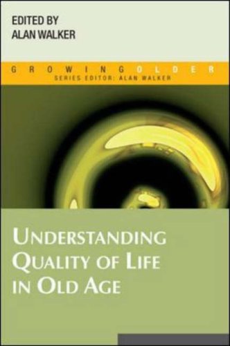 Understanding Quality Of Life In Old Age Growing Older 1st Edition Alan Walker