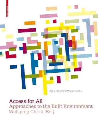 Access For All Approaches To The Built Environment 1st Edition Wolfgang Christ