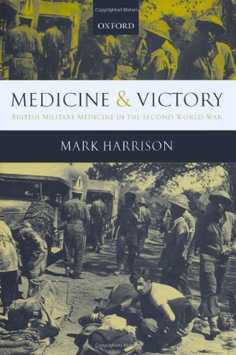 Medicine And Victory British Military Medicine In The Second World War Mark Harrison