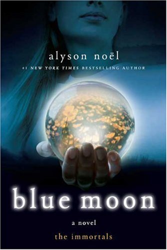 Blue Moon The Immortals Book 2 1st Edition Alyson Noël