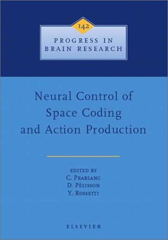 Neural Control Of Space Coding And Action Production 1st Edition C Prablanc