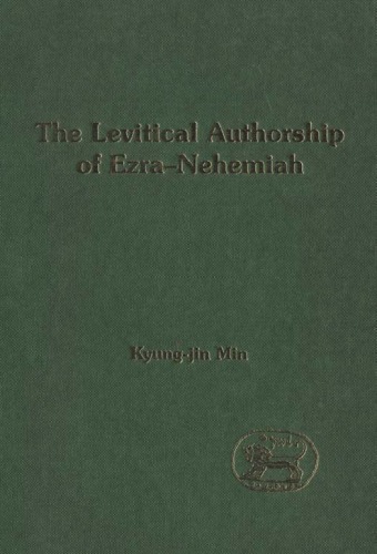 The Levitical Authorship Of Ezranehemiah Journal For The Study Of The Old Testament Supplement Series 409 Kyungjin Min