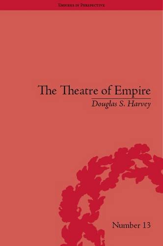 The Theatre Of Empire Kindle Douglas S Harvey