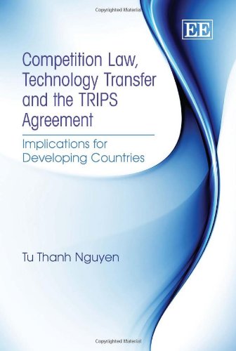 Competition Law Technology Transfer And The Trips Agreement Kindle Dr T Thanh Nguyn