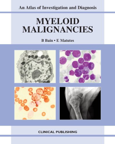Myeloid Malignancies An Atlas Of Investigation And Diagnosis 1st Edition Barbara J Bain