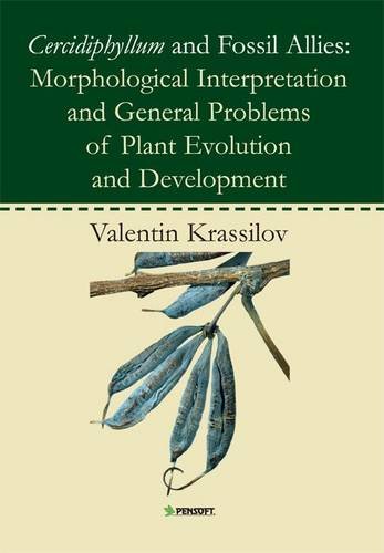 Cercidiphyllum And Fossil Allies Morphological Interpretation And General Problems Of Plant Evolution And Development K Krassilov