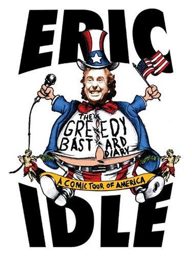 The Greedy Bastard Diary A Comic Tour Of America 1st Eric Idle
