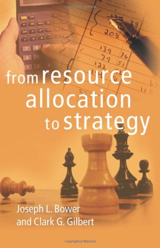 From Resource Allocation To Strategy Kindle Joseph L Bower