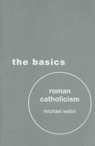 Roman Catholicism The Basics 1st Edition Michael Walsh