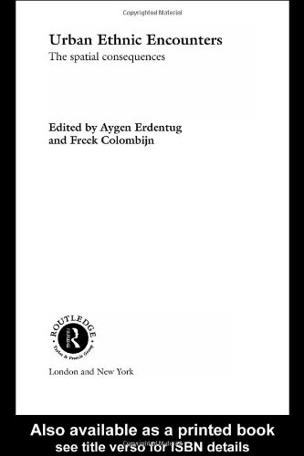 Urban Ethnic Encounters The Spatial Consequences Routledge Research In Population And Migration 5 F Columbijn