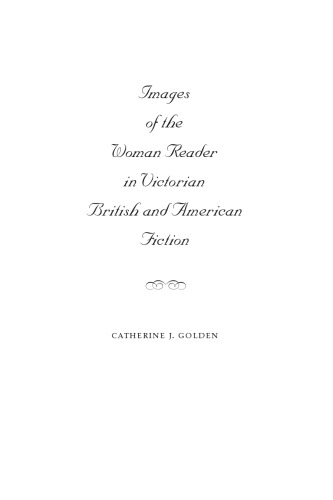 Images Of The Woman Reader In Victorian British And American Fiction 1st Catherine J Golden