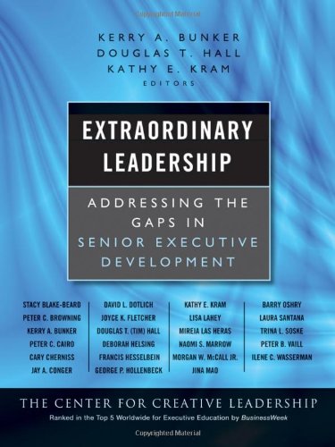 Extraordinary Leadership Addressing The Gaps In Senior Executive Development Jb Ccl Center For Creative Leadership 1st Edition Kerry Bunker