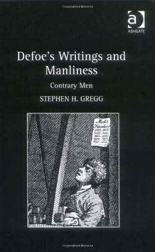 Defoes Writings And Manliness Kindle Stephen H Gregg