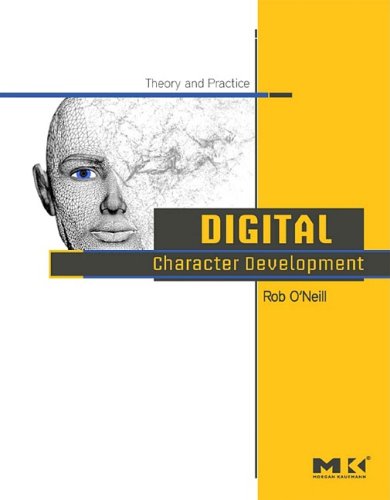 Digital Character Development Theory And Practice Rob Oneill