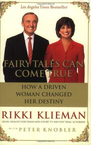 Fairy Tales Can Come True How A Driven Woman Changed Her Destiny Rikki Klieman