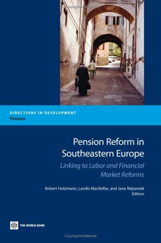 Pension Reform In Southeastern Europe Linking To Labor And Financial Market Reforms Directions In Development Robert Holzmann