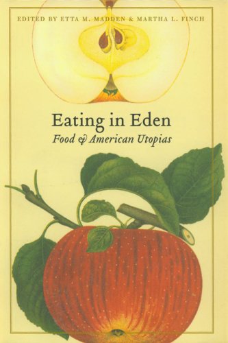 Eating In Eden Food And American Utopias At Table Etta M Madden