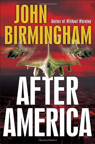 After America 1st Edition John Birmingham