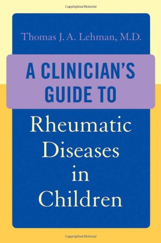 A Clinicians Guide To Rheumatic Diseases In Children 1st Edition Thomas Ja Lehman