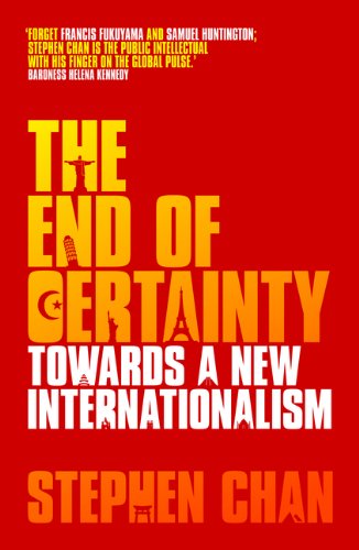 The End Of Certainty Towards A New Internationalism Stephen Chan
