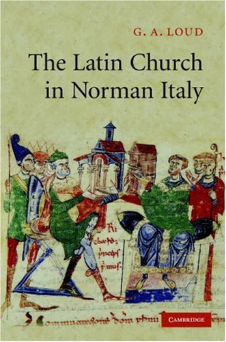 The Latin Church In Norman Italy 1st Edition G A Loud