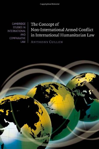 The Concept Of Noninternational Armed Conflict In International Humanitarian Law Kindle Anthony Cullen