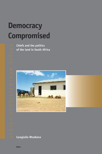 Democracy Compromised Chiefs And The Politics Of The Land In South Africa Lungisile Ntsebeza
