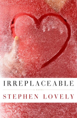 Irreplaceable 1st Edition Stephen Lovely