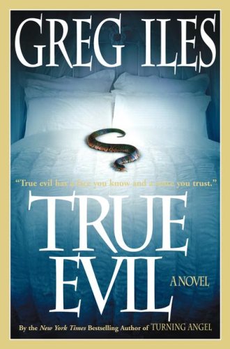 True Evil A Novel 1st Greg Iles