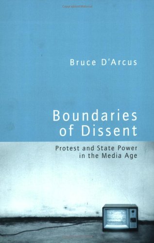 Boundaries Of Dissent Protest And State Power In The Media Age 1st Edition Bruce Darcus