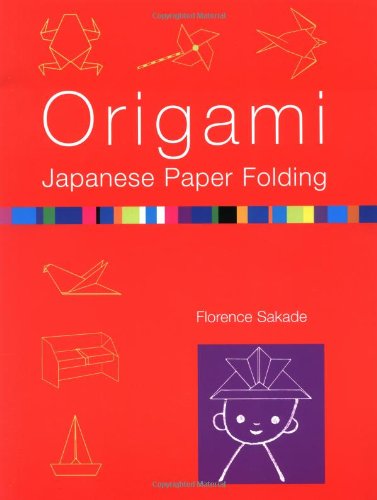 Origami Japanese Paperfolding 2nd Edition Florence Sakade
