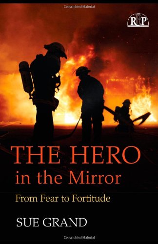 The Hero In The Mirror From Fear To Fortitude Relational Perspectives Book Series 1st Edition Sue Grand