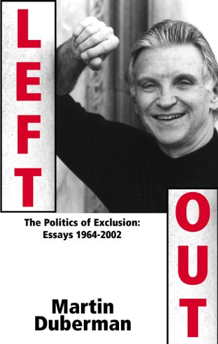 Left Out The Politics Of Exclusion Essays 19642002 Martin Duberman