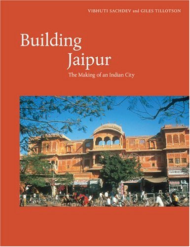 Building Jaipur The Making Of An Indian City Vibhuti Sachdev