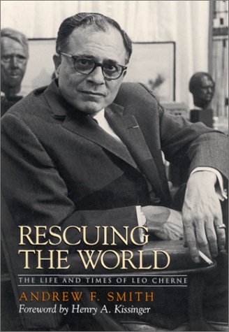 Rescuing The World The Life And Times Of Leo Cherne Andrew F Smith
