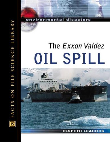The Exxon Valdez Oil Spill Elspeth Leacock