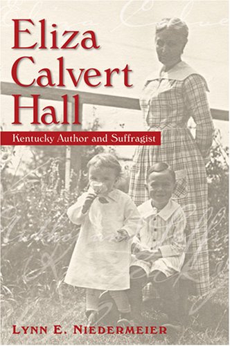 Eliza Calvert Hall Kentucky Author And Suffragist Lynn E Niedermeier