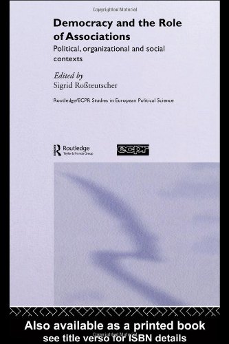 Democracy And The Role Of Associations Political Organizational And Social Contexts Routledge Ecpr Studies In European Political Science 1st Edition Rossteutscher