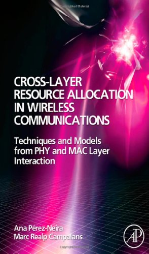 Crosslayer Resource Allocation In Wireless Communications Techniques And Models From Phy And Mac Layer Interaction Ana I Perezneira