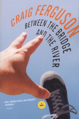 Between The Bridge And The River Craig Ferguson